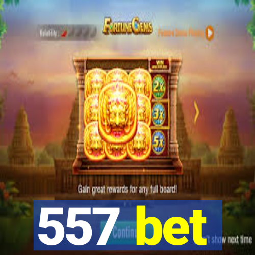 557 bet