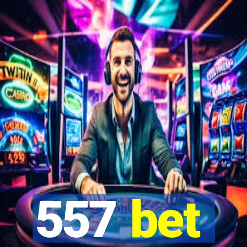 557 bet