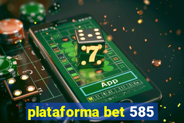 plataforma bet 585