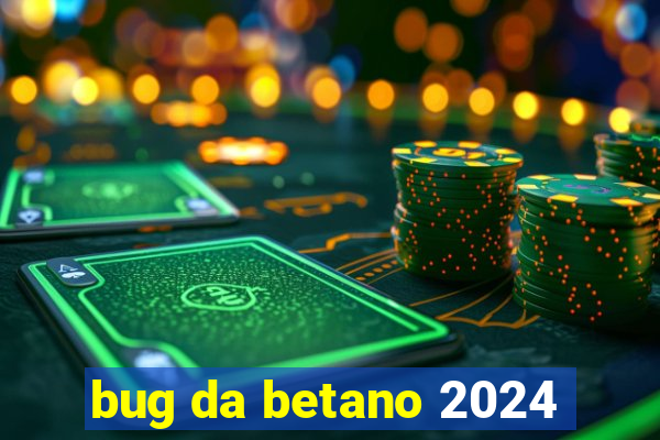 bug da betano 2024