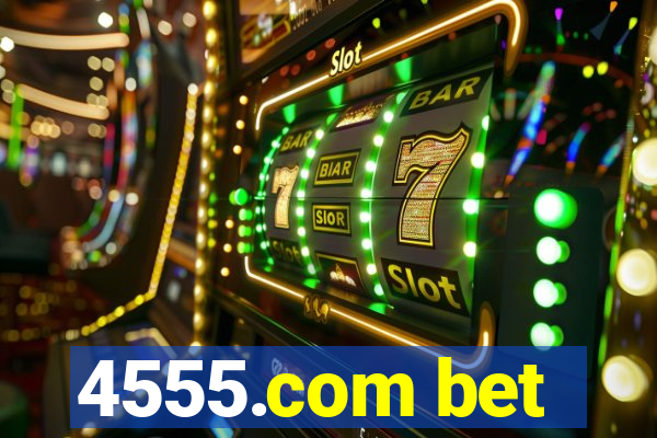 4555.com bet