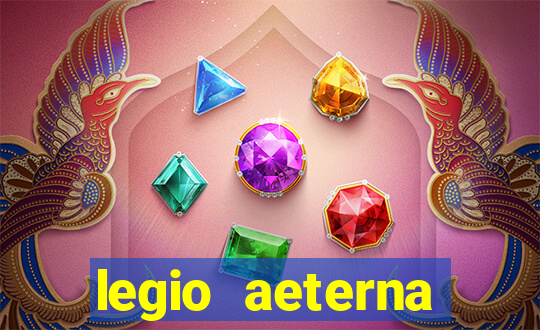 legio aeterna victrix letra