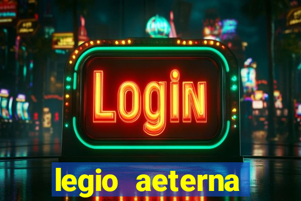 legio aeterna victrix letra