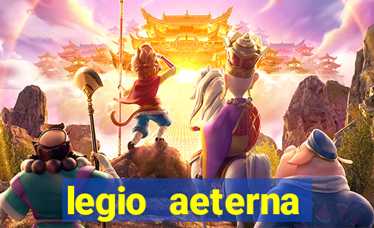 legio aeterna victrix letra