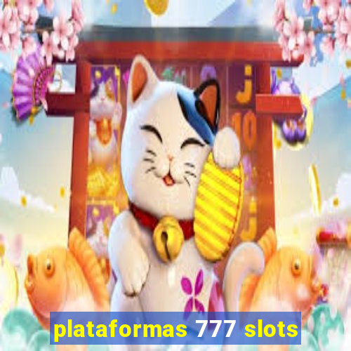 plataformas 777 slots