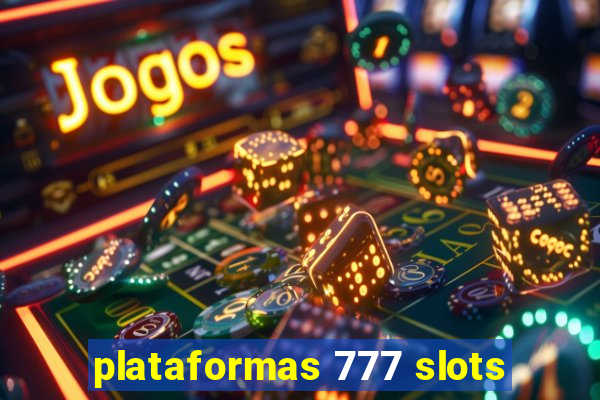plataformas 777 slots