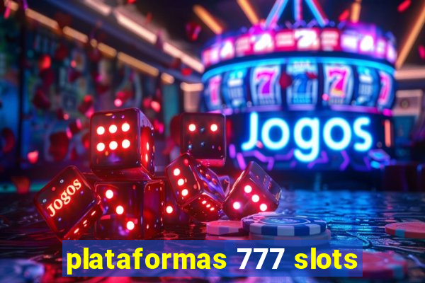 plataformas 777 slots