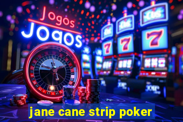 jane cane strip poker