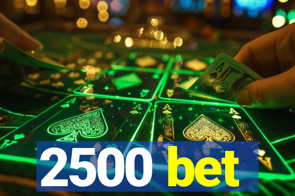 2500 bet