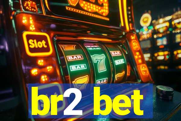 br2 bet
