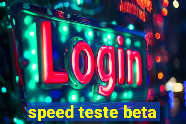 speed teste beta
