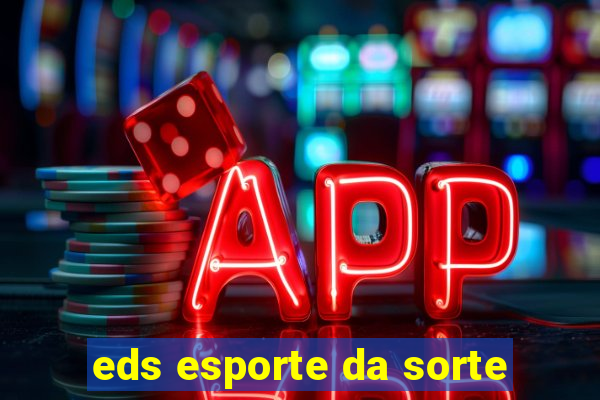 eds esporte da sorte