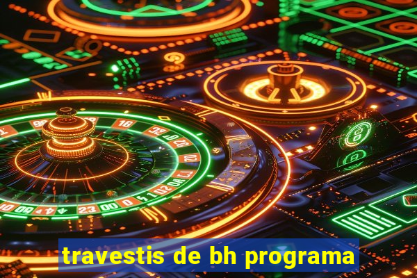 travestis de bh programa