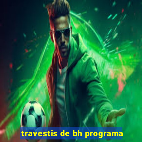 travestis de bh programa