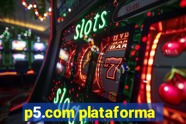 p5.com plataforma