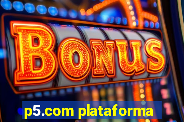 p5.com plataforma