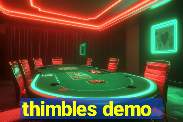thimbles demo