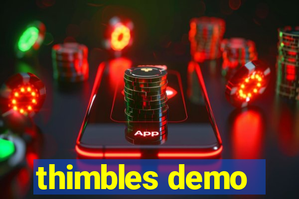 thimbles demo