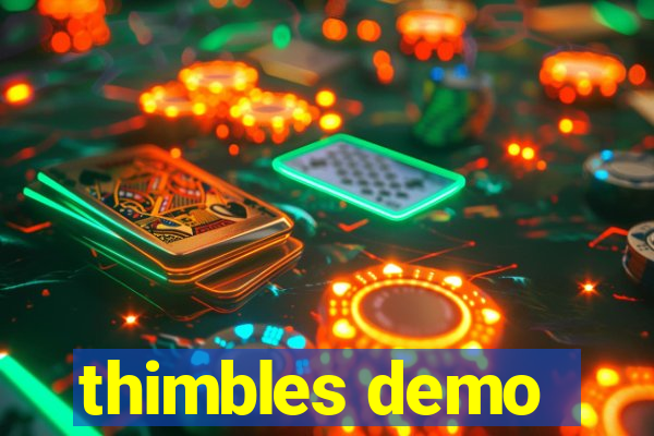 thimbles demo