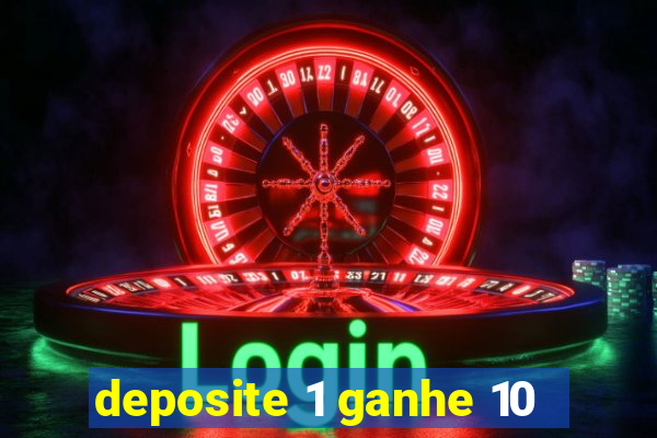 deposite 1 ganhe 10
