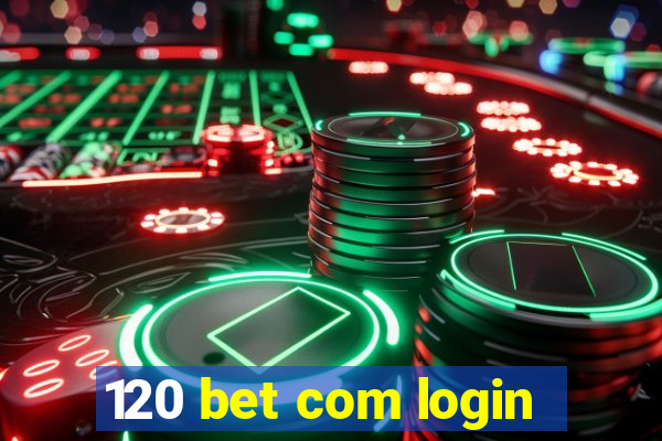 120 bet com login