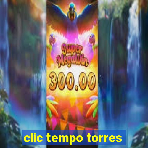 clic tempo torres