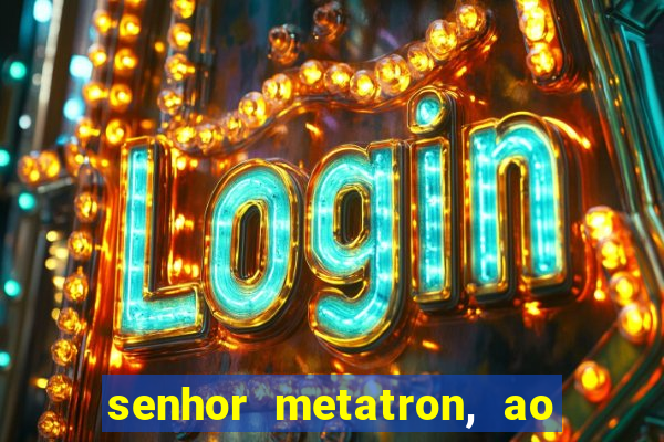 senhor metatron, ao senhor maitreya e a saint germain