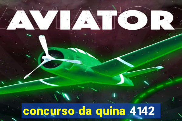 concurso da quina 4142