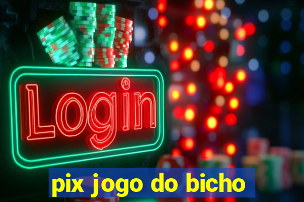 pix jogo do bicho