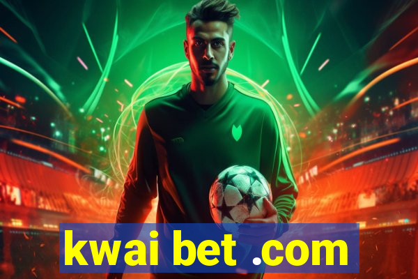 kwai bet .com