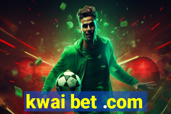 kwai bet .com