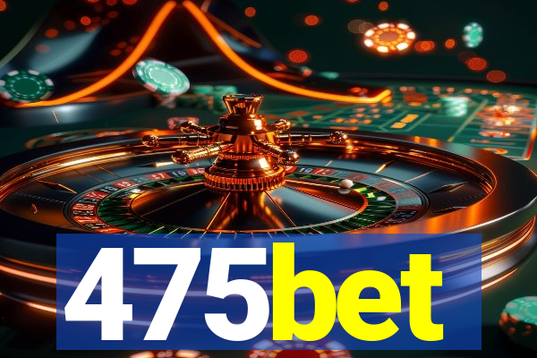475bet