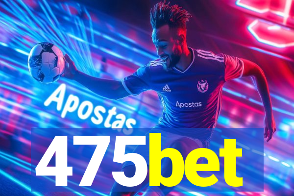 475bet