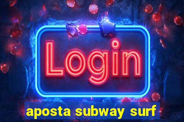 aposta subway surf