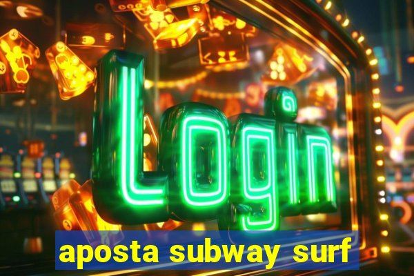 aposta subway surf