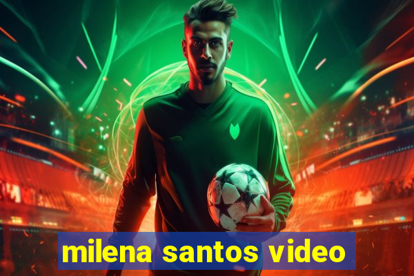 milena santos video