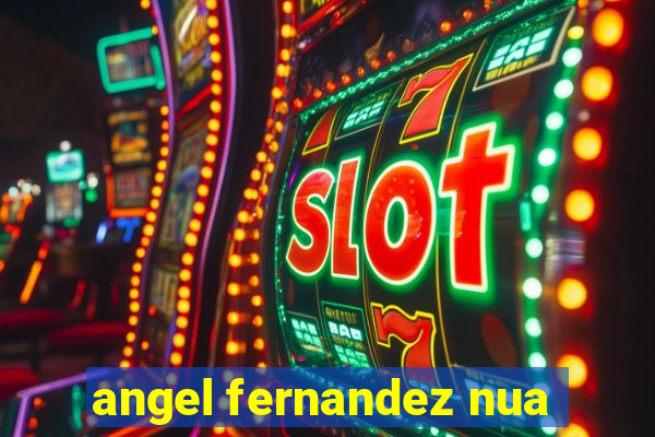 angel fernandez nua