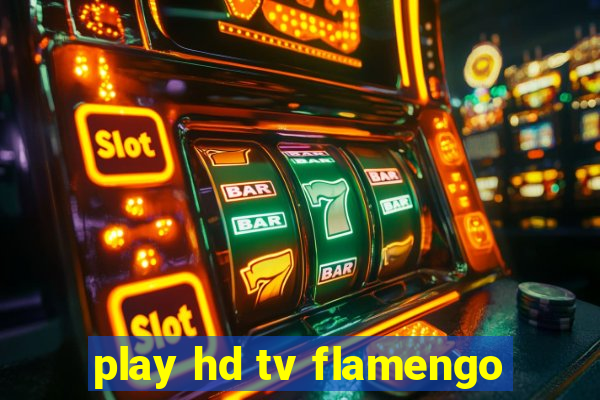 play hd tv flamengo