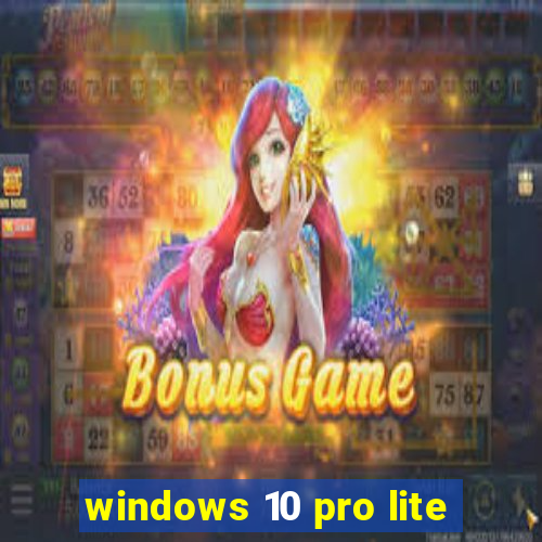 windows 10 pro lite
