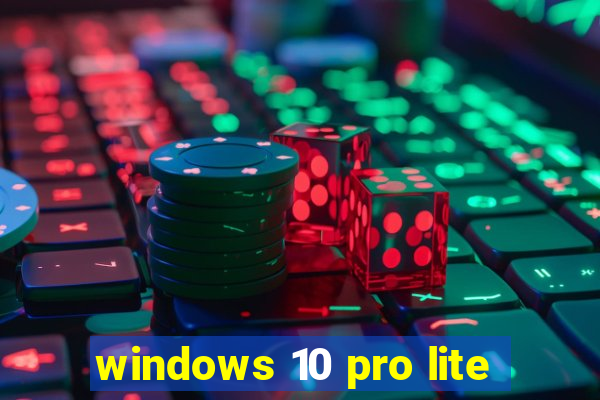 windows 10 pro lite