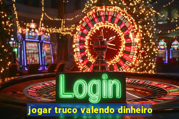 jogar truco valendo dinheiro