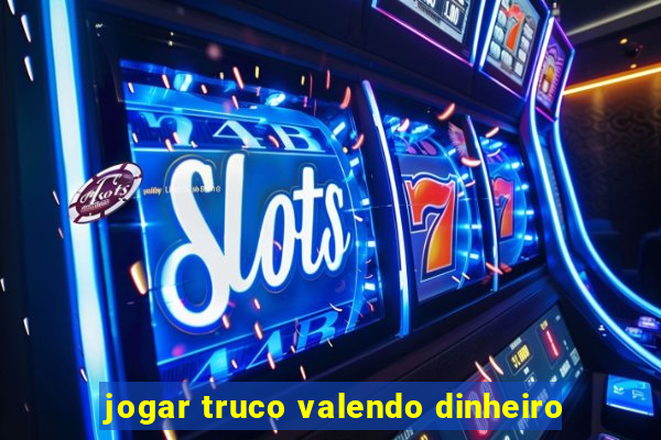 jogar truco valendo dinheiro