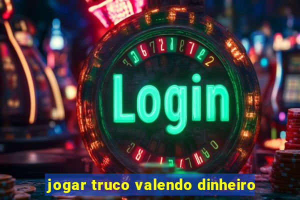 jogar truco valendo dinheiro