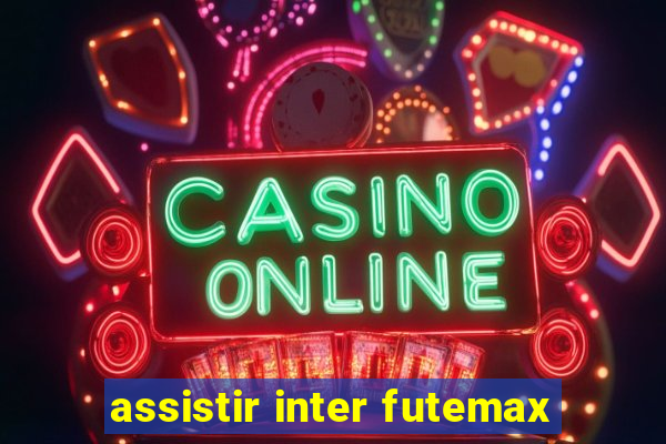 assistir inter futemax
