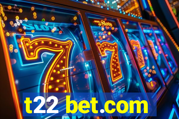 t22 bet.com