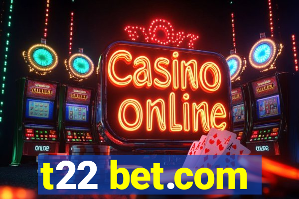 t22 bet.com
