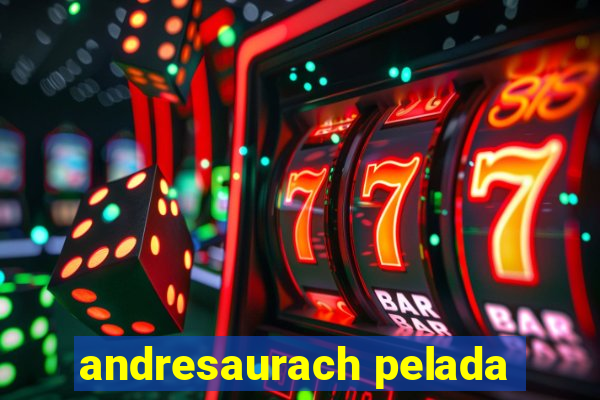 andresaurach pelada