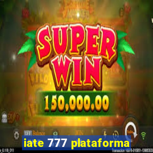 iate 777 plataforma