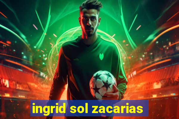 ingrid sol zacarias