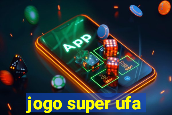 jogo super ufa